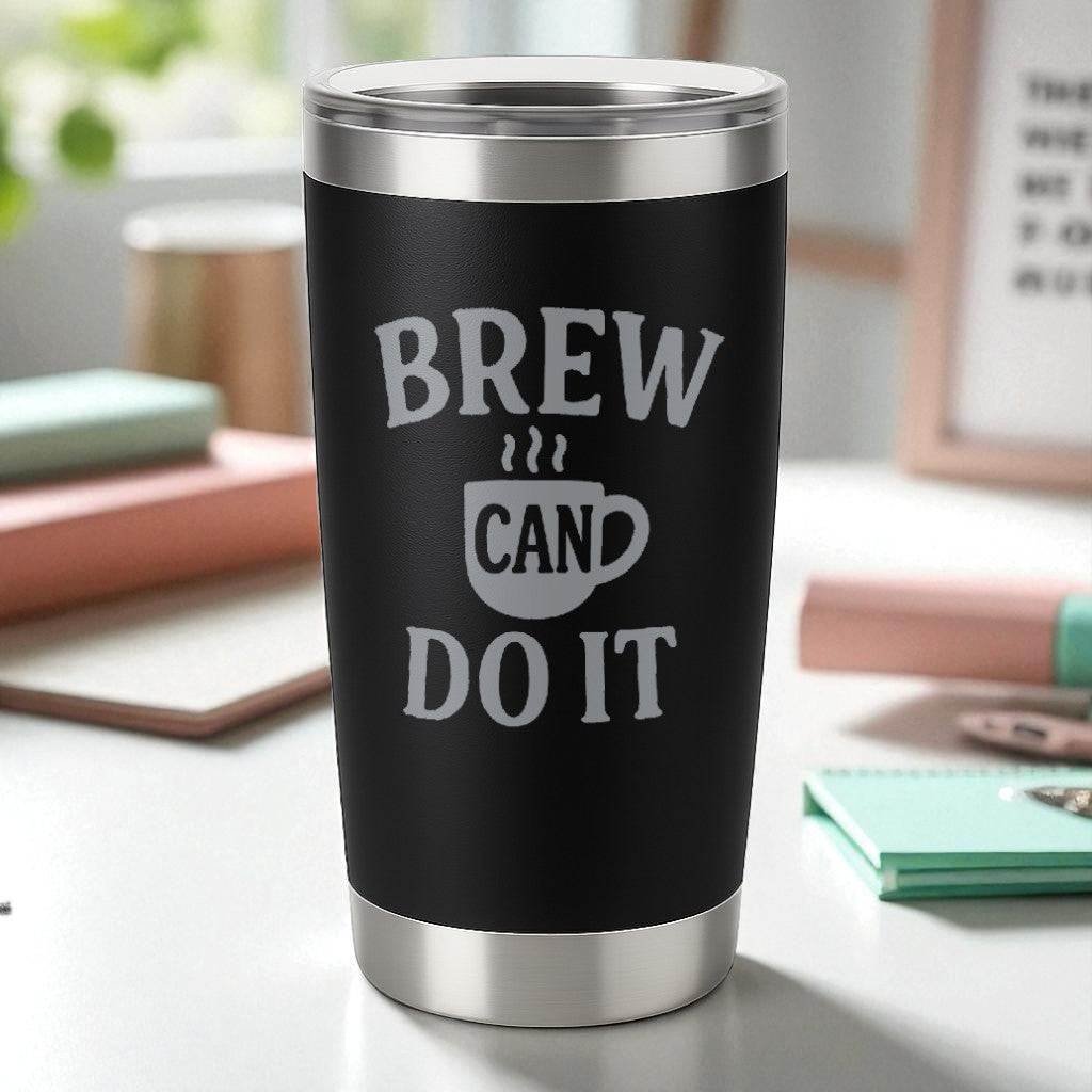 Black 20oz stainless steel tumbler with engraved "Brew Can Do It" motivational design and clear slide lid