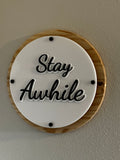 18" Stay Awhile Home Decor Sign - Pine & Layered Acrylic Ctrl-Alt-Engrave