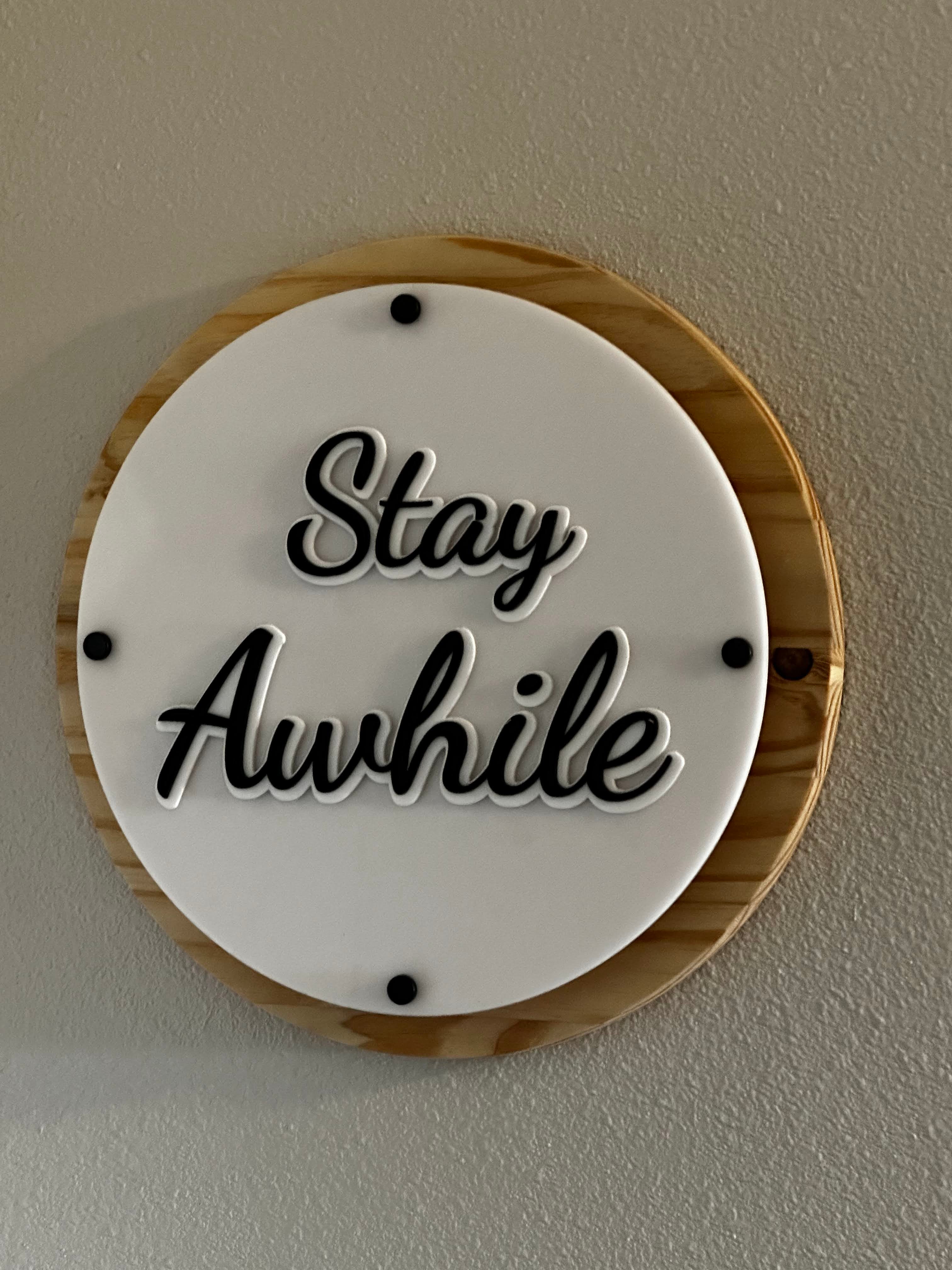 18" Stay Awhile Home Decor Sign - Pine & Layered Acrylic Ctrl-Alt-Engrave
