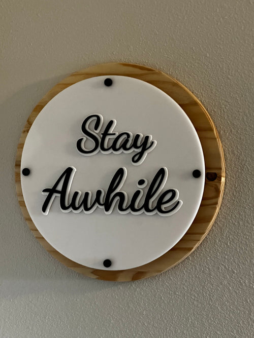 18" Stay Awhile Home Decor Sign - Pine & Layered Acrylic Ctrl-Alt-Engrave