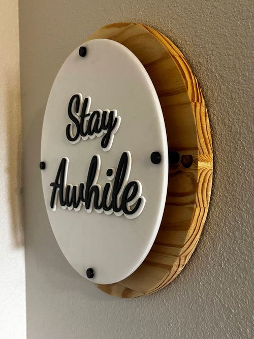 18" Stay Awhile Home Decor Sign - Pine & Layered Acrylic Ctrl-Alt-Engrave