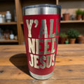 20oz Tumbler — Y'all need Jesus (red) Ctrl‑Alt‑Engrave