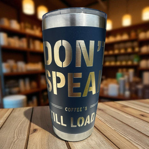 20oz Tumbler — don't speak, coffee's still loading (blue) Ctrl‑Alt‑Engrave