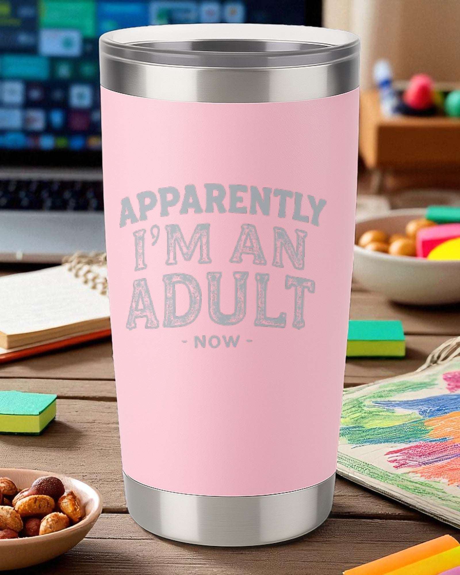 Apparently I’m An Adult Now – Funny Adulting Tumbler Ctrl-Alt-Engrave