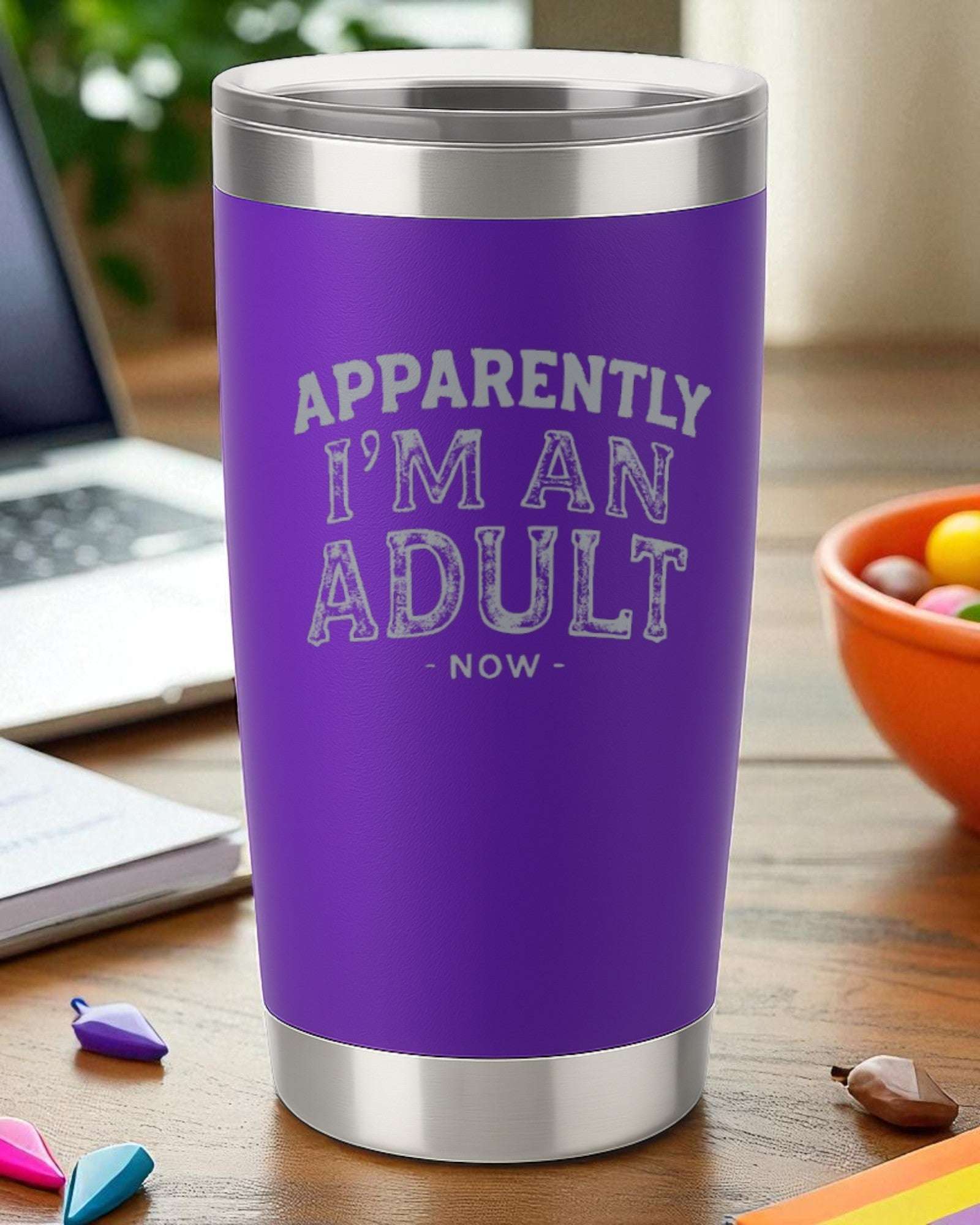 Apparently I’m An Adult Now – Funny Adulting Tumbler Ctrl-Alt-Engrave