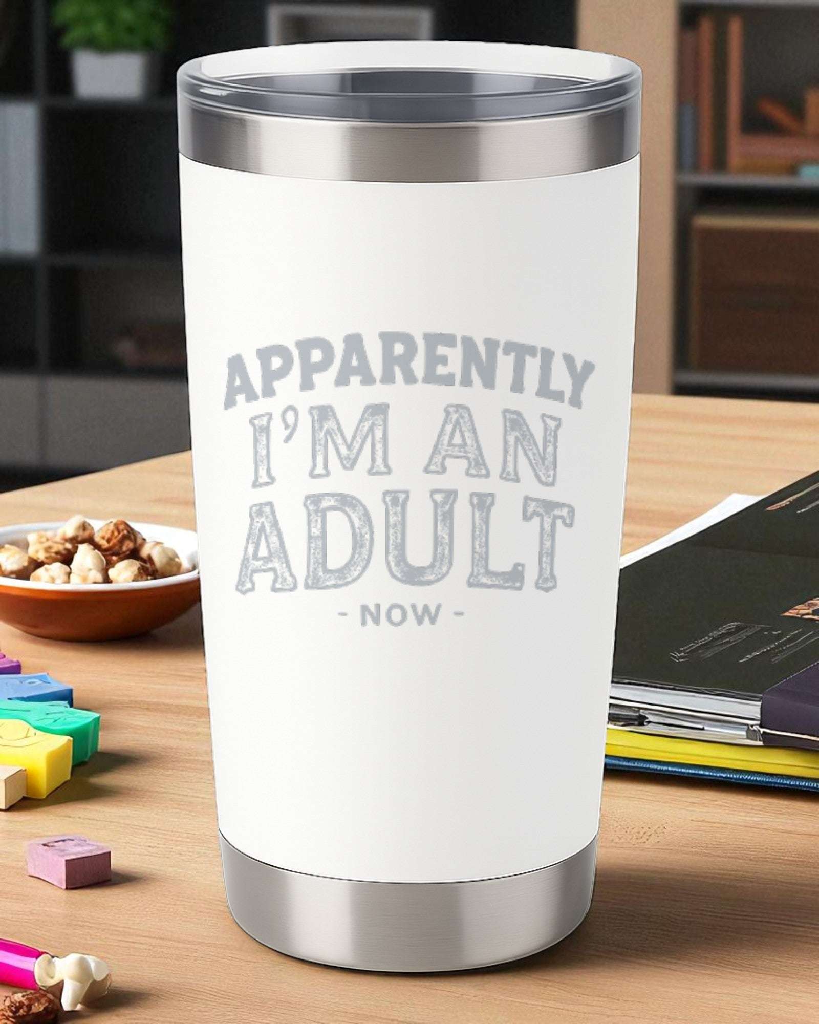 Apparently I’m An Adult Now – Funny Adulting Tumbler Ctrl-Alt-Engrave