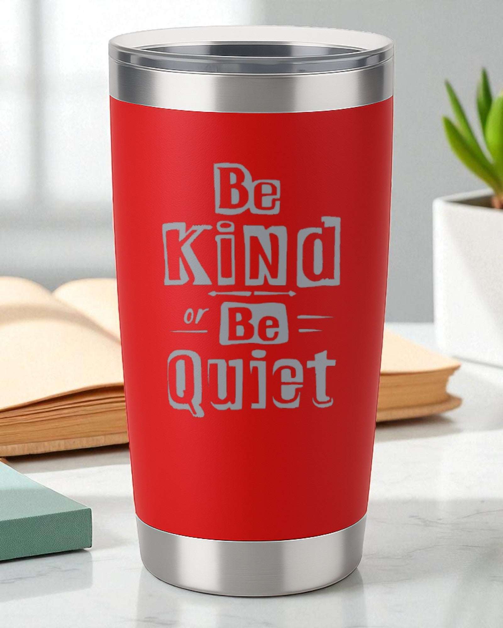 Be Kind or Be Quiet – Bold Kindness Tumbler Ctrl-Alt-Engrave