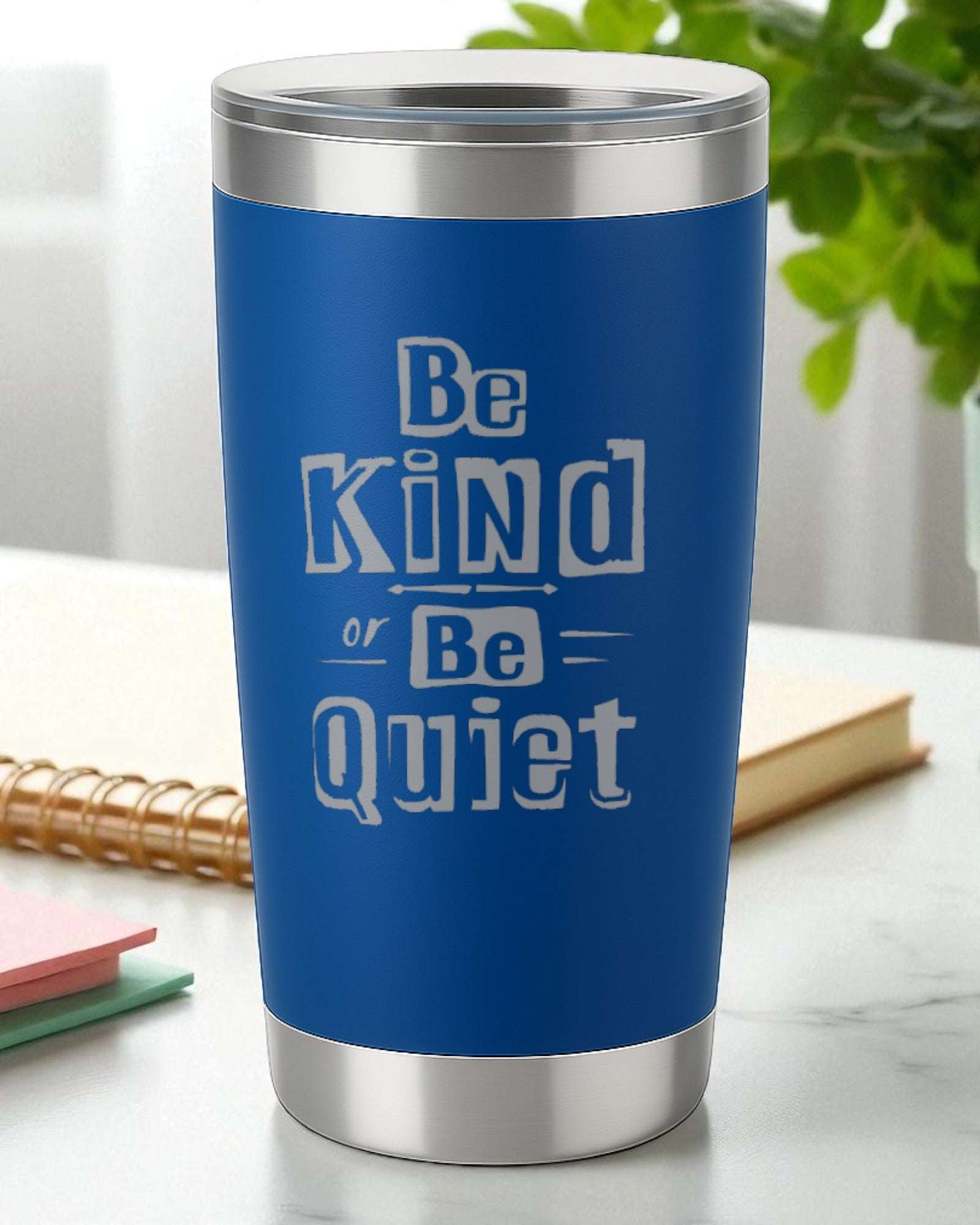 Be Kind or Be Quiet – Bold Kindness Tumbler Ctrl-Alt-Engrave