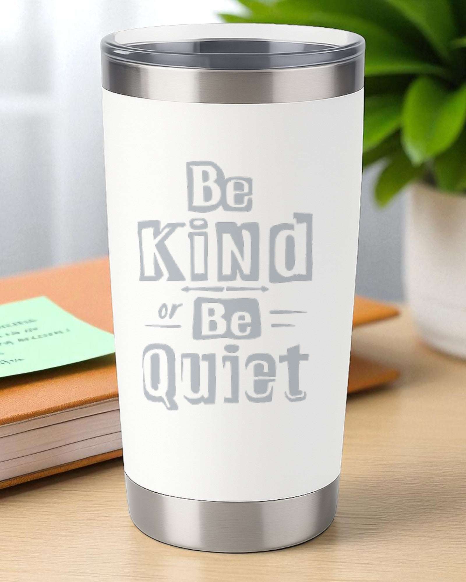 Be Kind or Be Quiet – Bold Kindness Tumbler Ctrl-Alt-Engrave