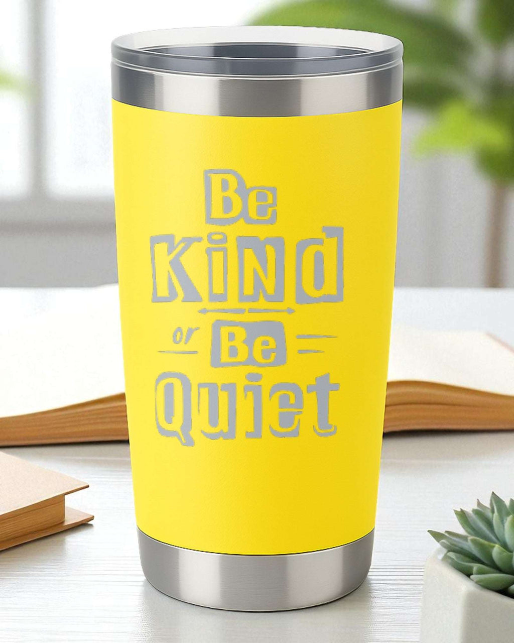 Be Kind or Be Quiet – Bold Kindness Tumbler Ctrl-Alt-Engrave