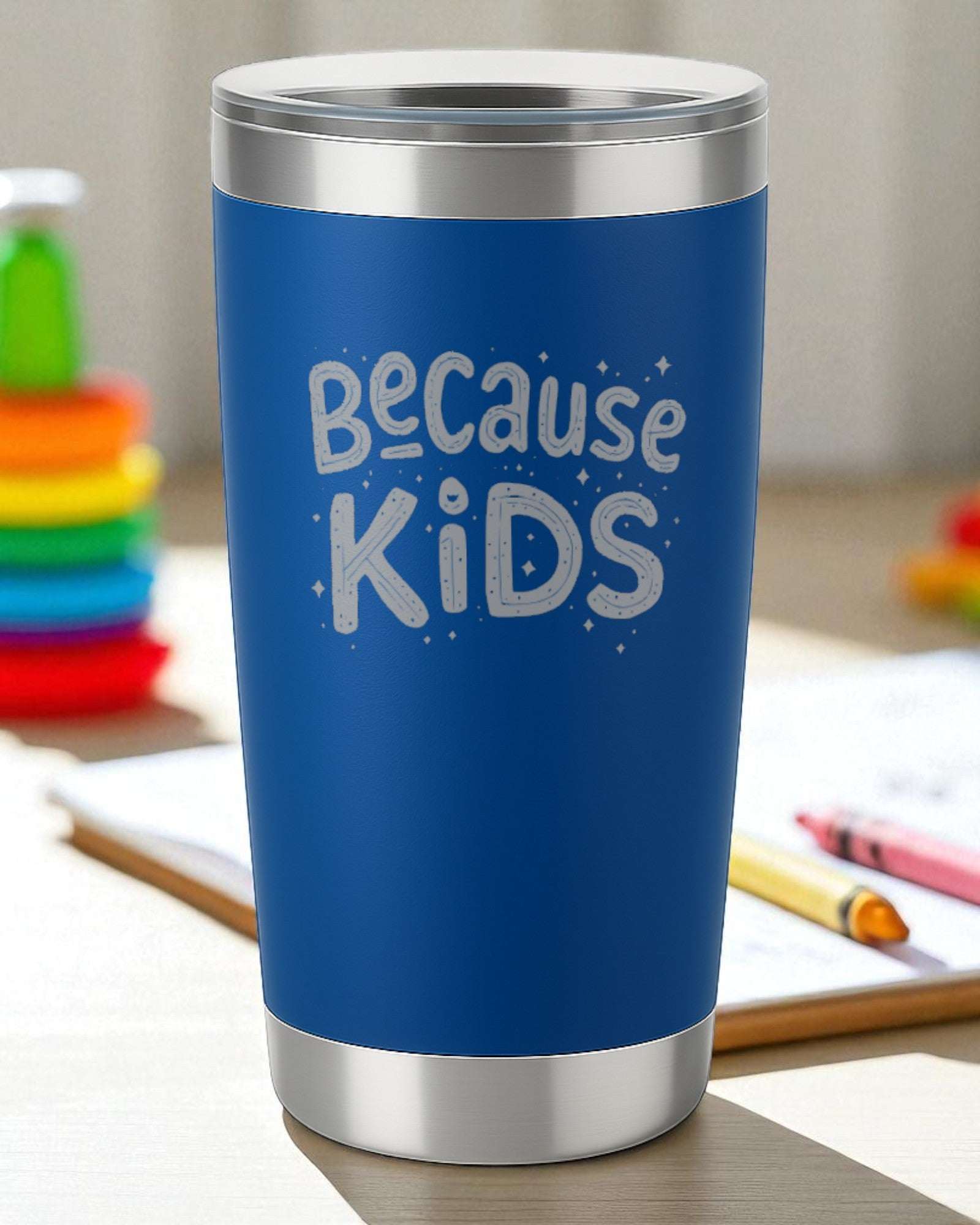 Blue stainless steel tumbler with "Because Kids" funny parenting text for tired parents