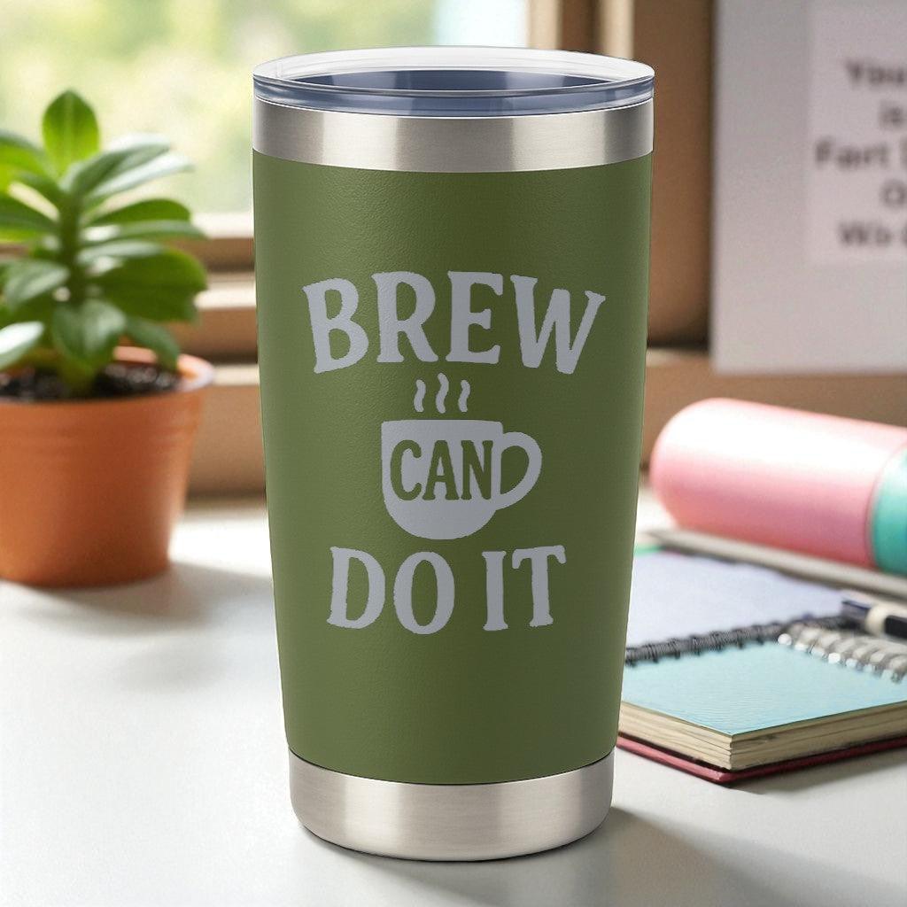 Green 20oz stainless steel tumbler with "Brew Can Do It" engraved motivational design and clear slide lid.