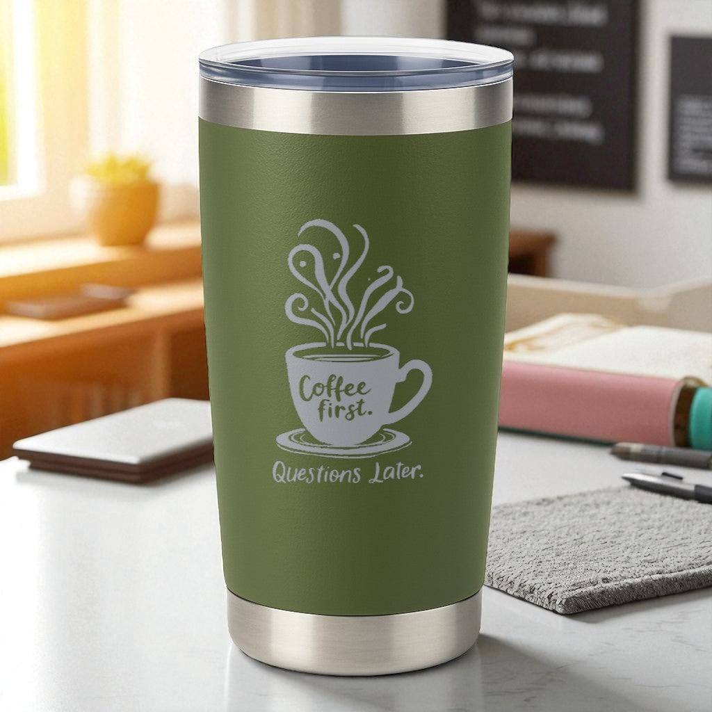 “Coffee First. Questions Later.” – No-Talkie Coffee Tumbler Ctrl-Alt-Engrave