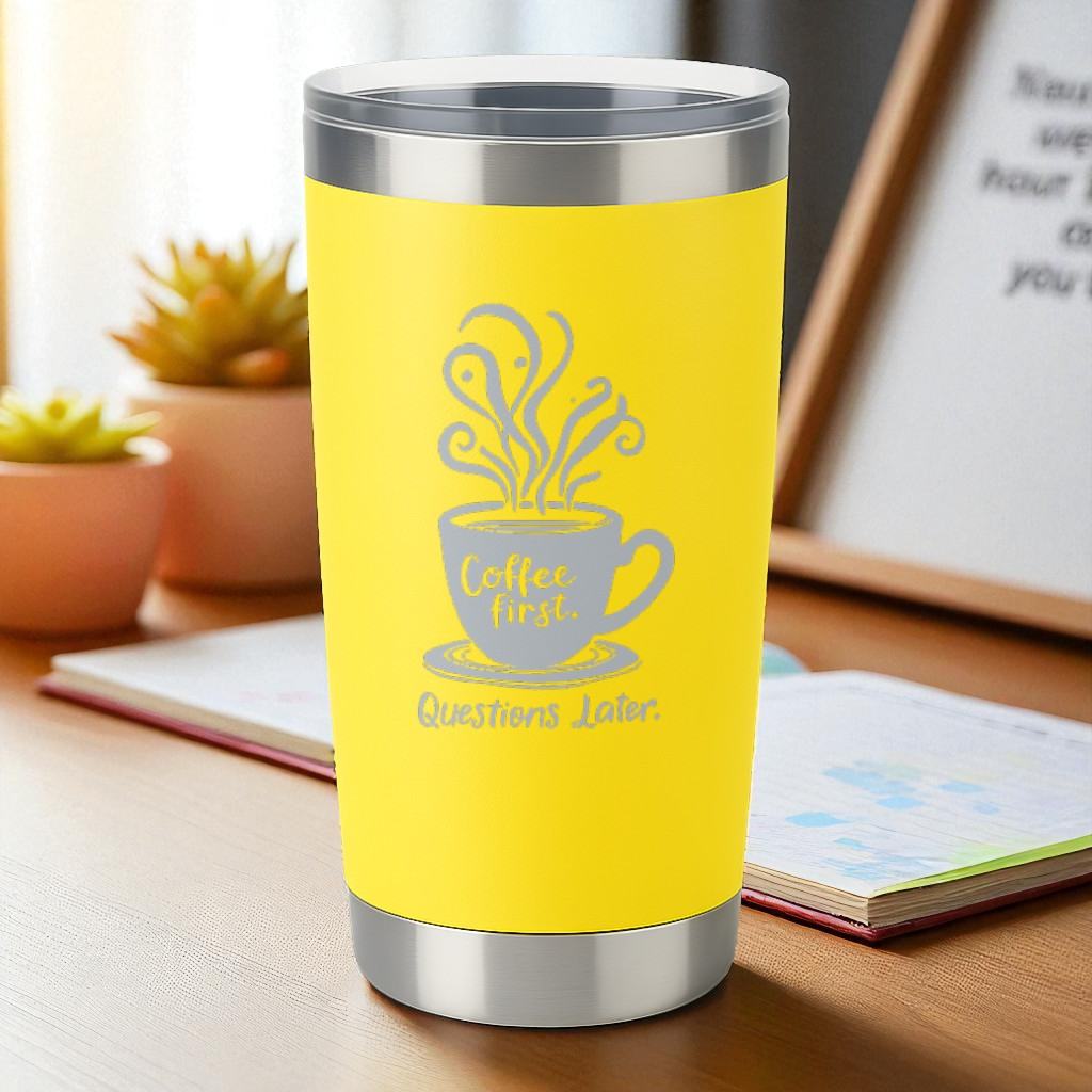 “Coffee First. Questions Later.” – No-Talkie Coffee Tumbler Ctrl-Alt-Engrave