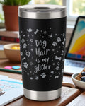 Dog Hair is My Glitter – 360 Wrap Engraved Tumbler Ctrl-Alt-Engrave