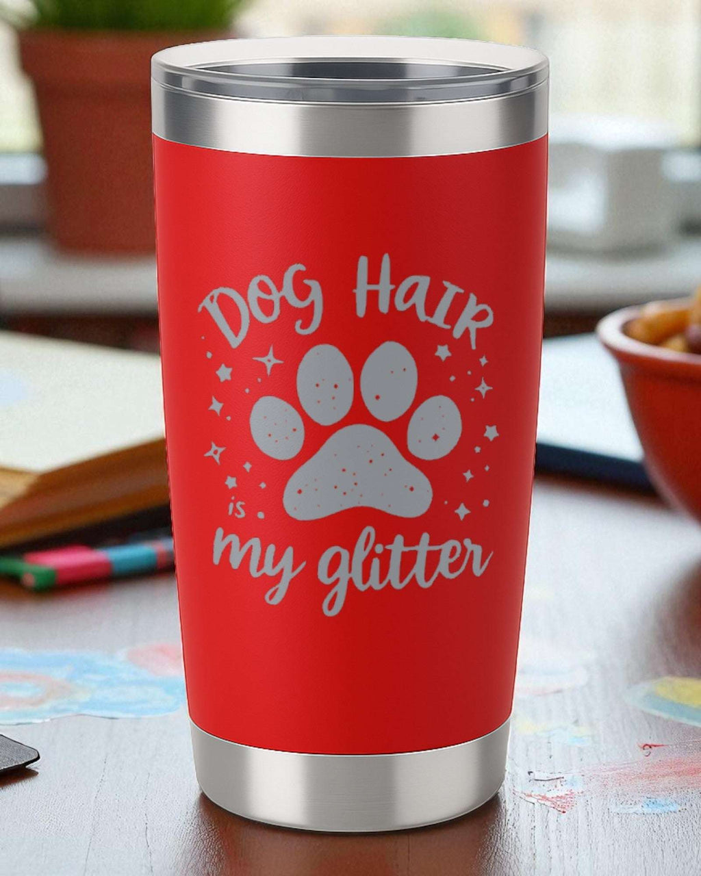 Dog Hair is My Glitter – Pet Lover Tumbler Ctrl-Alt-Engrave
