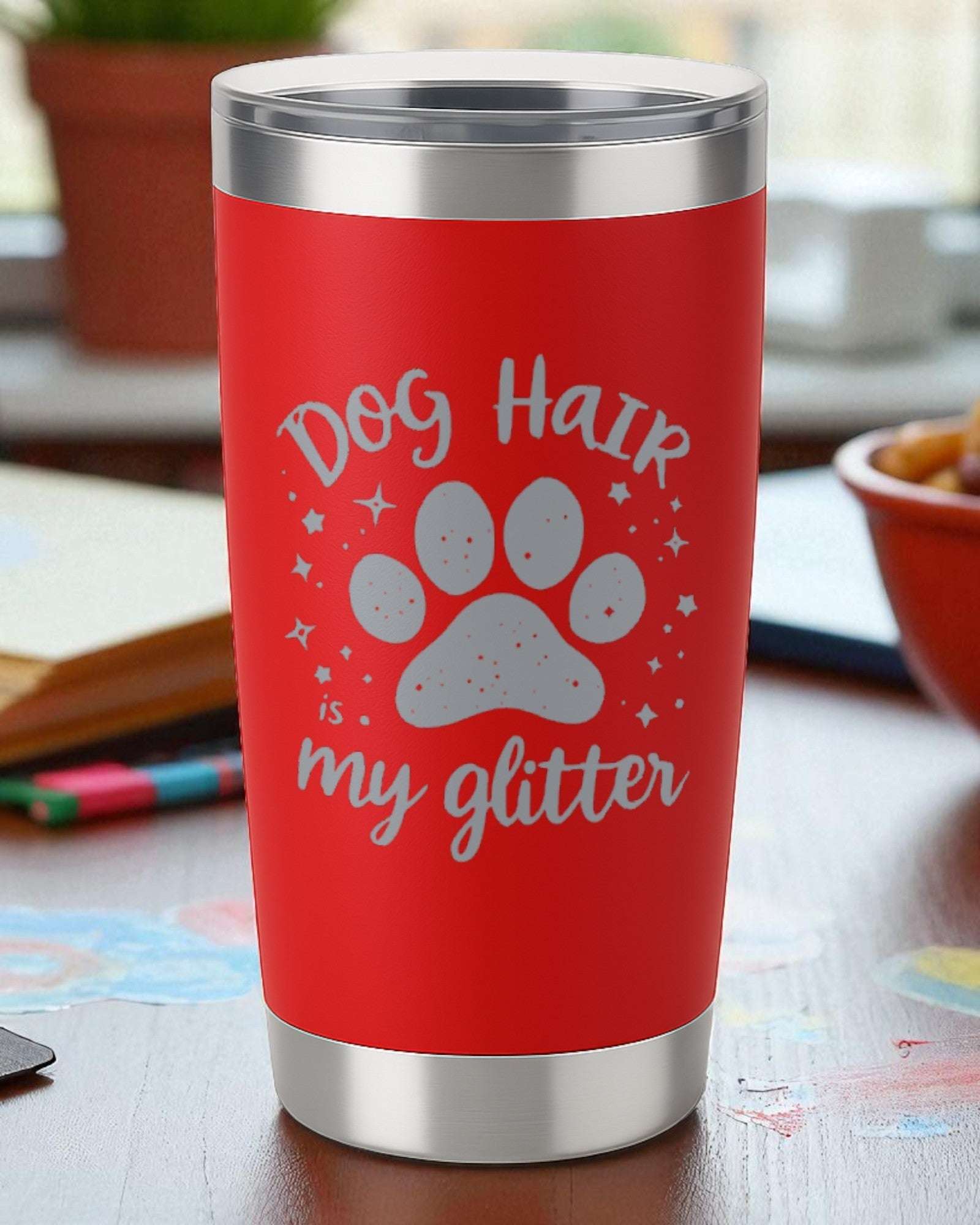 Dog Hair is My Glitter – Pet Lover Tumbler Ctrl-Alt-Engrave