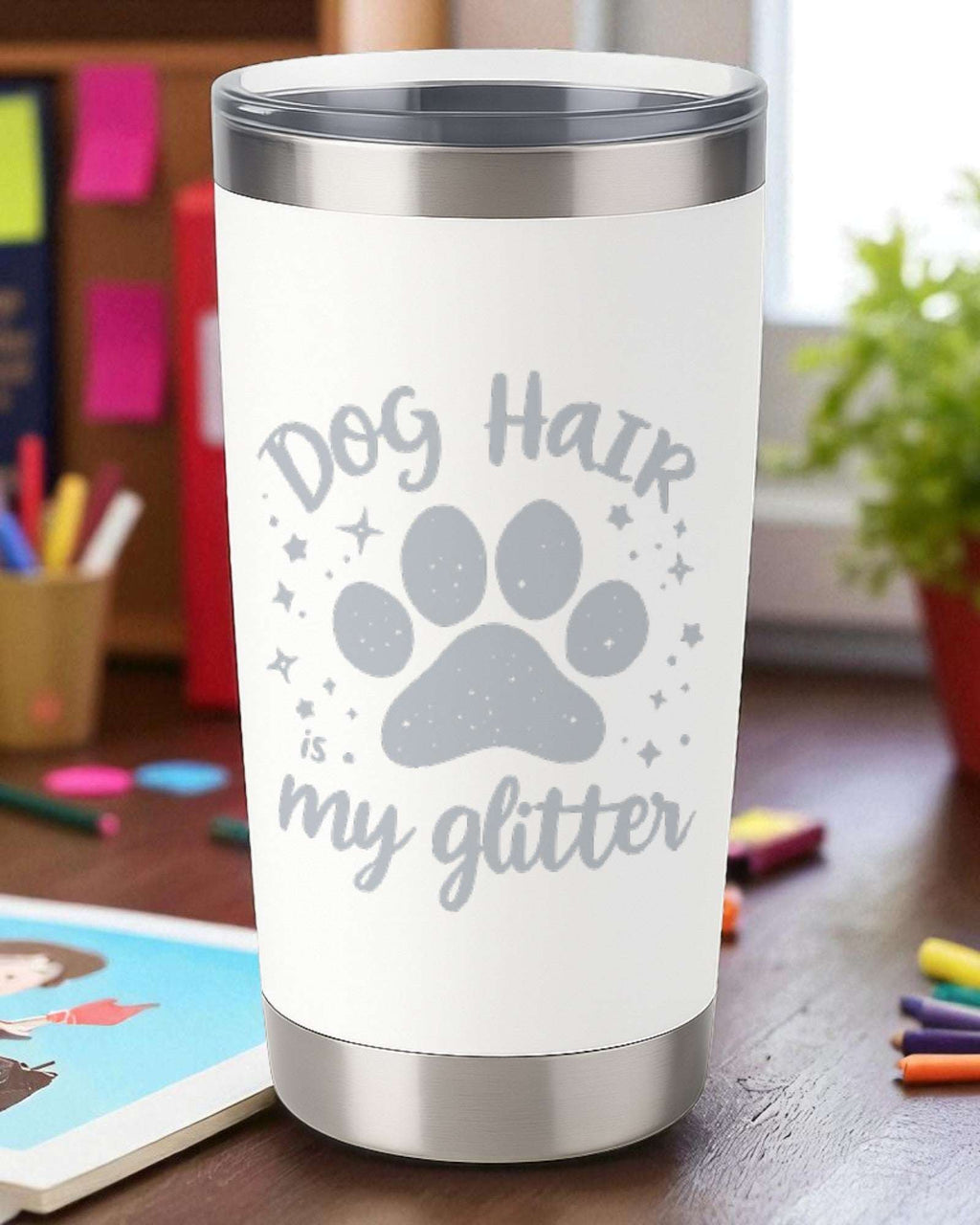Dog Hair is My Glitter – Pet Lover Tumbler Ctrl-Alt-Engrave