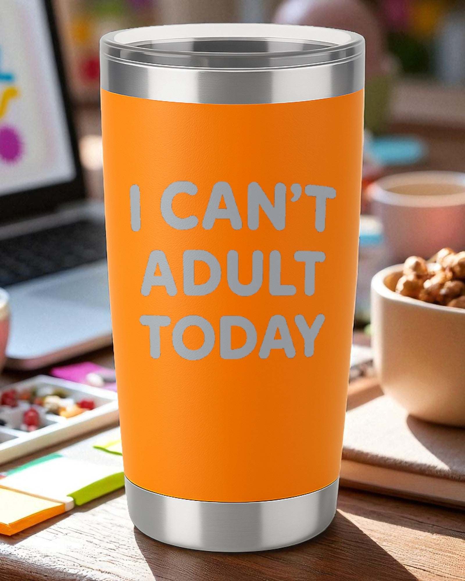 “I Can’t Adult Today” – Funny Life Tumbler Ctrl-Alt-Engrave