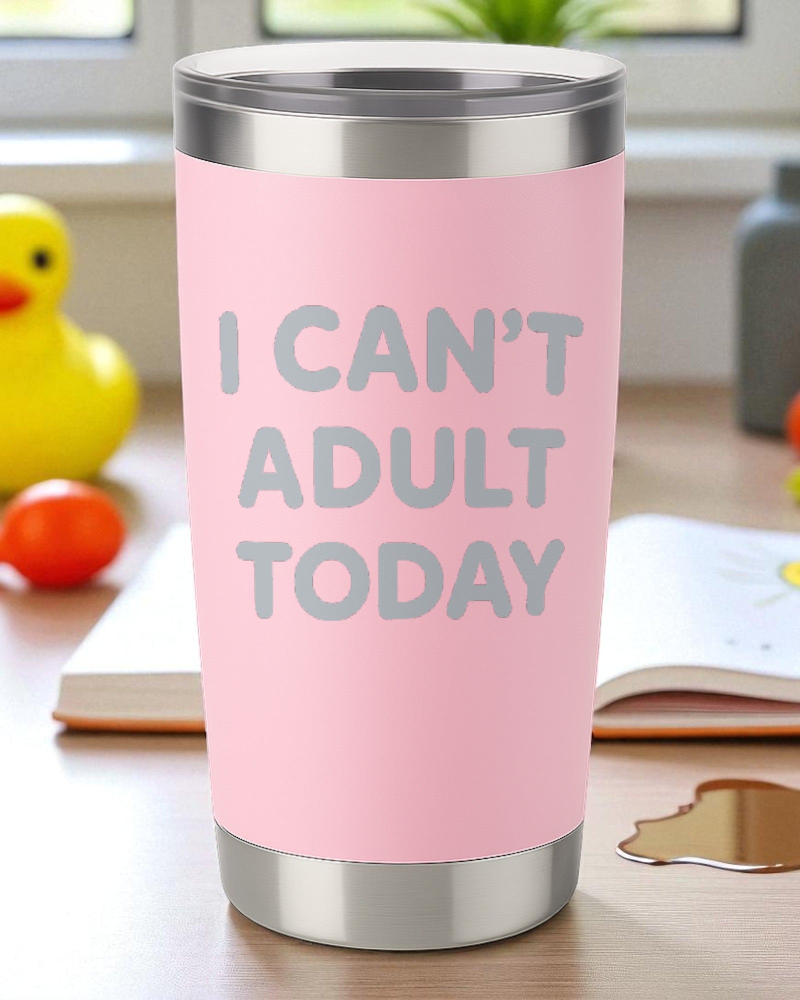 Pink tumbler with "I CAN'T ADULT TODAY" text for funny caffeine lovers