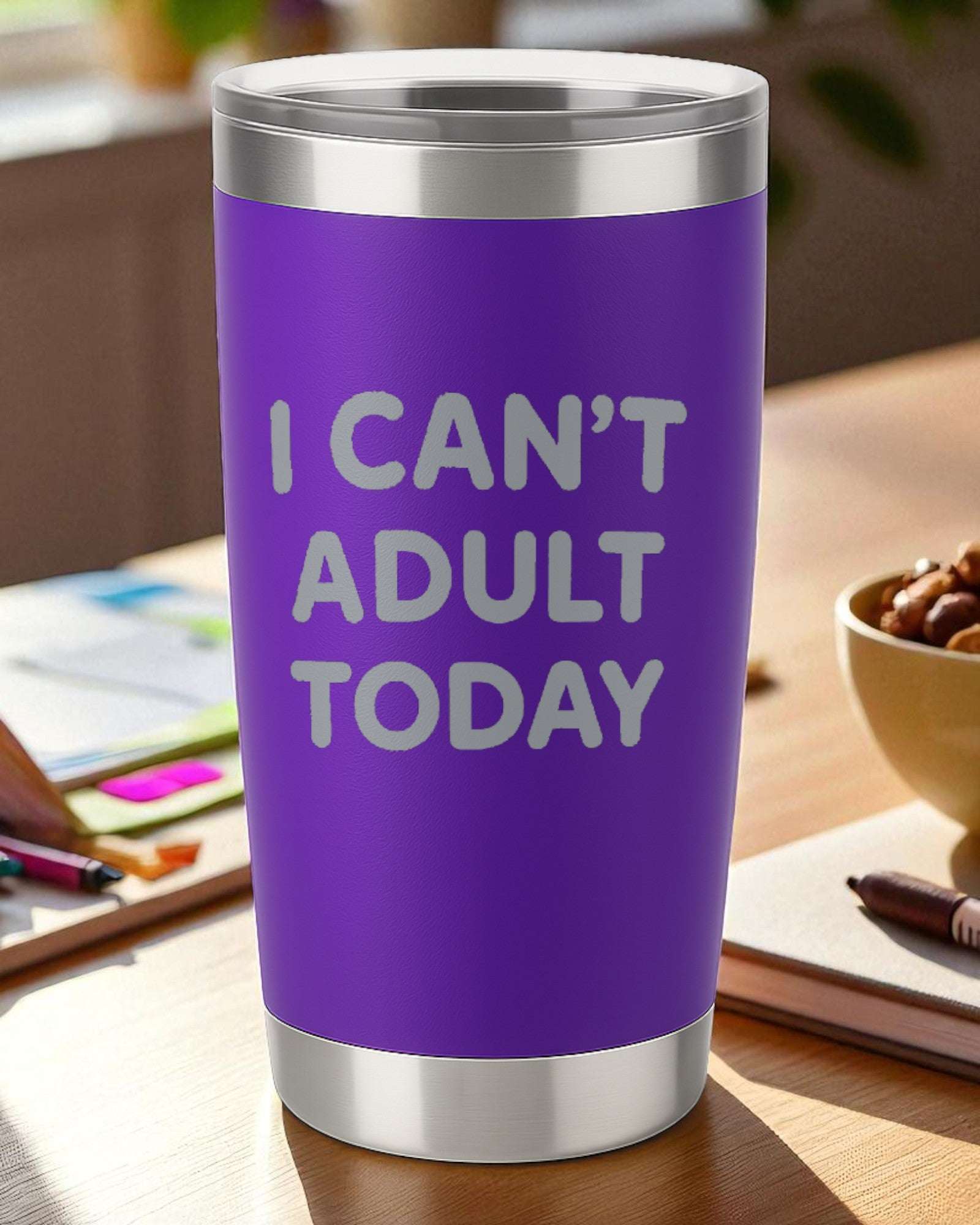 “I Can’t Adult Today” – Funny Life Tumbler Ctrl-Alt-Engrave