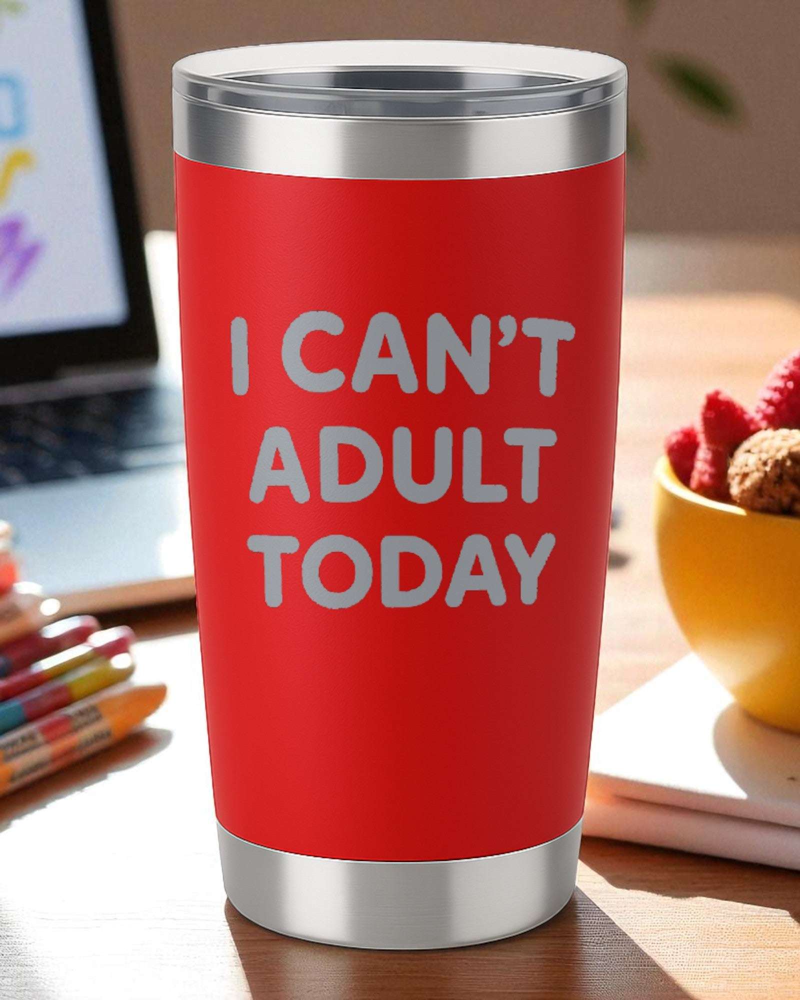 “I Can’t Adult Today” – Funny Life Tumbler Ctrl-Alt-Engrave