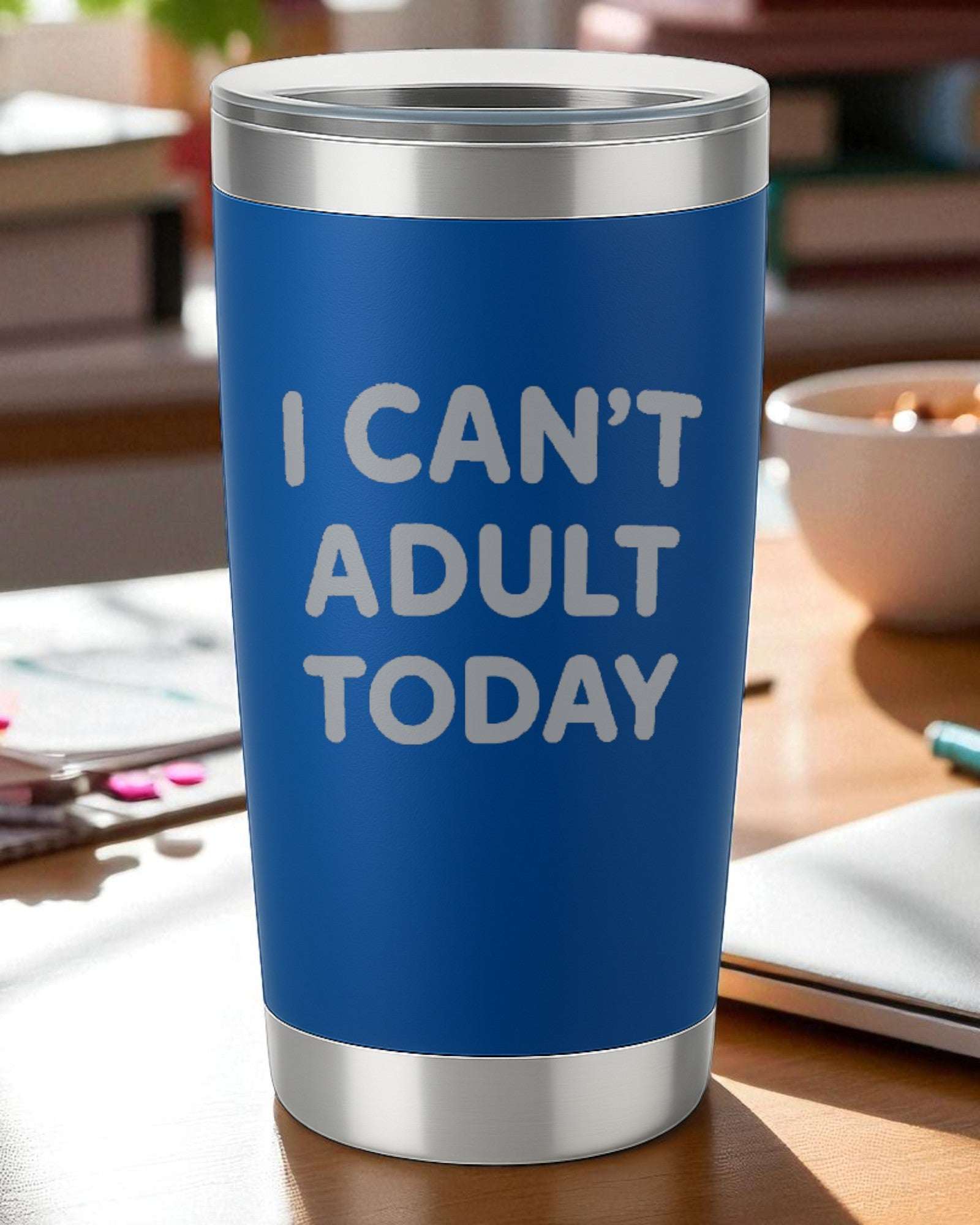 “I Can’t Adult Today” – Funny Life Tumbler Ctrl-Alt-Engrave