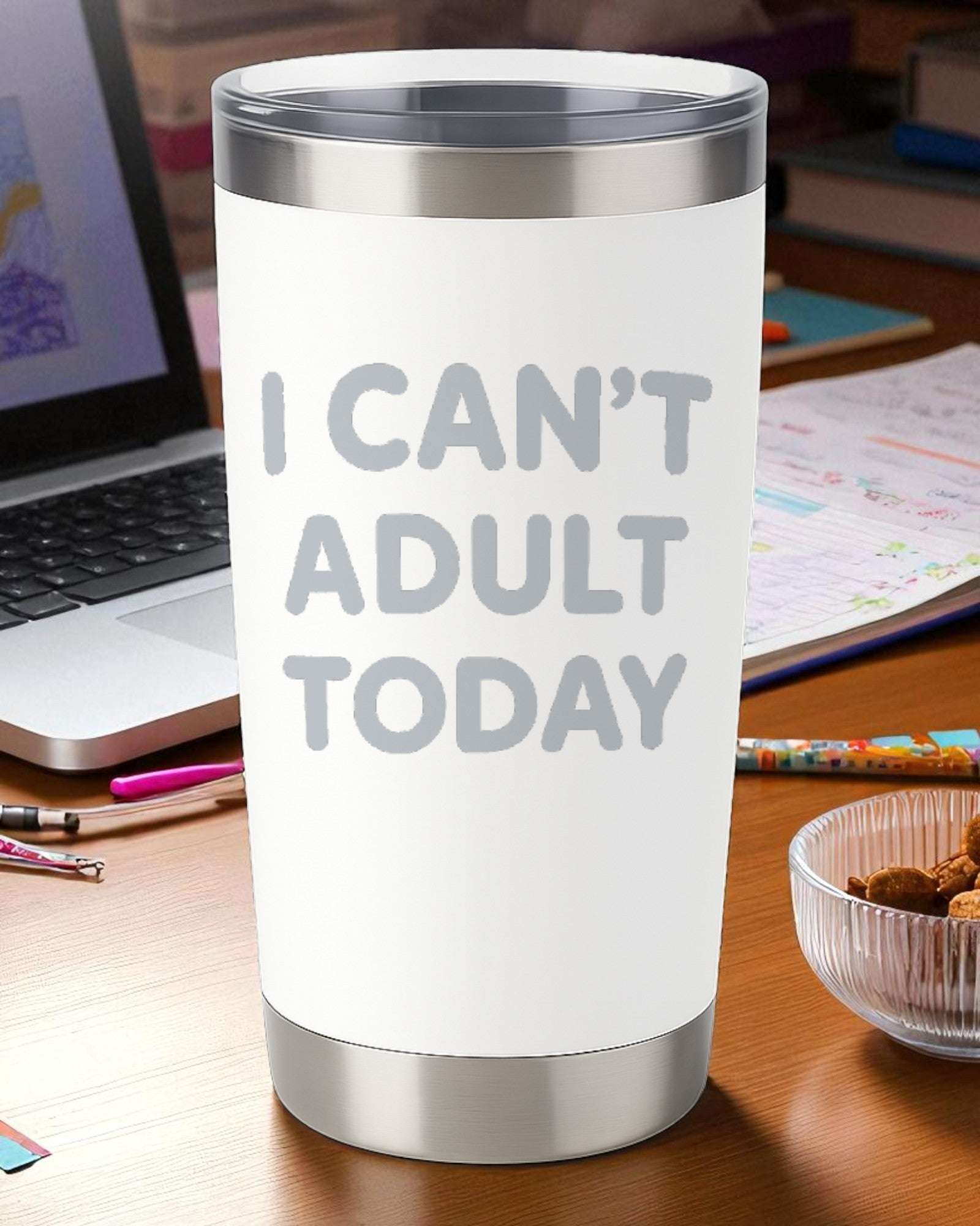 “I Can’t Adult Today” – Funny Life Tumbler Ctrl-Alt-Engrave