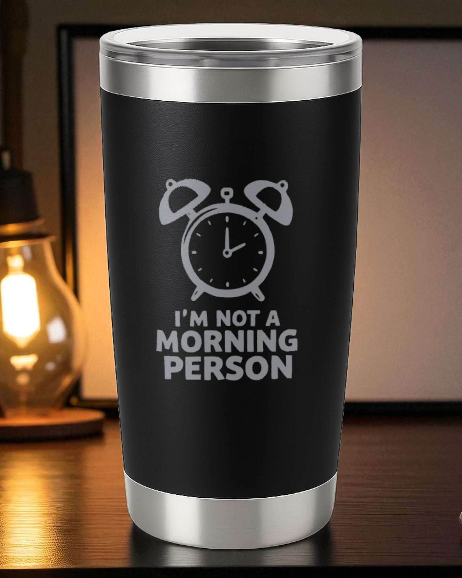 I’m Not a Morning Person – Relatable Tumbler Ctrl-Alt-Engrave