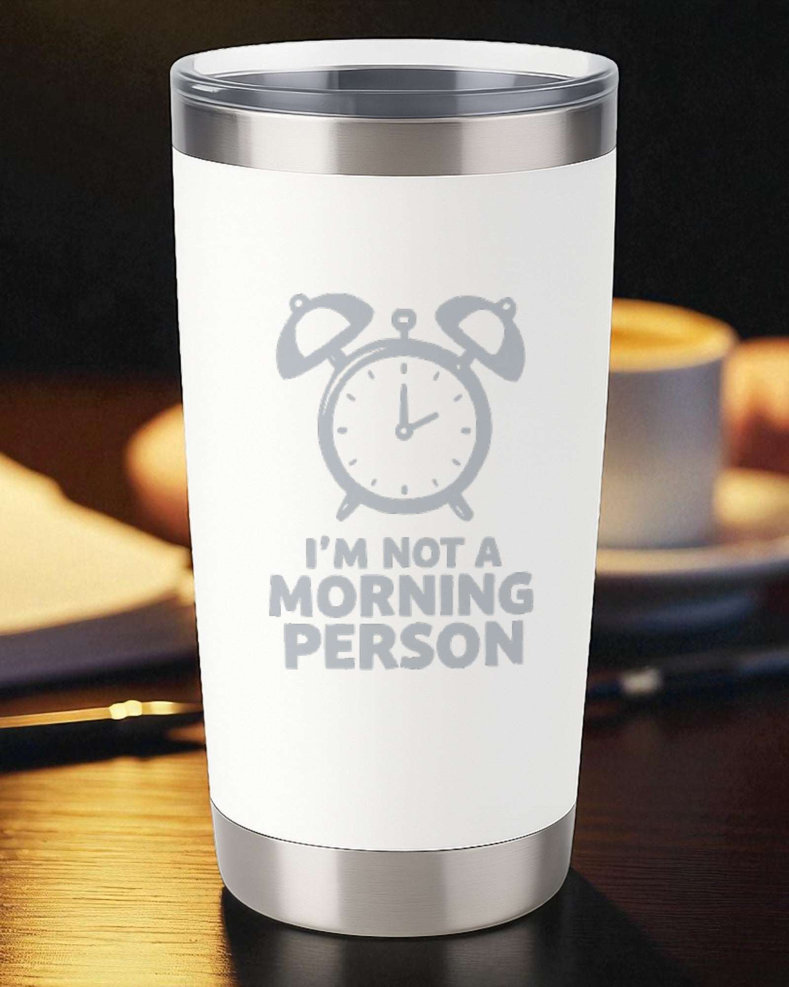 I’m Not a Morning Person – Relatable Tumbler Ctrl-Alt-Engrave