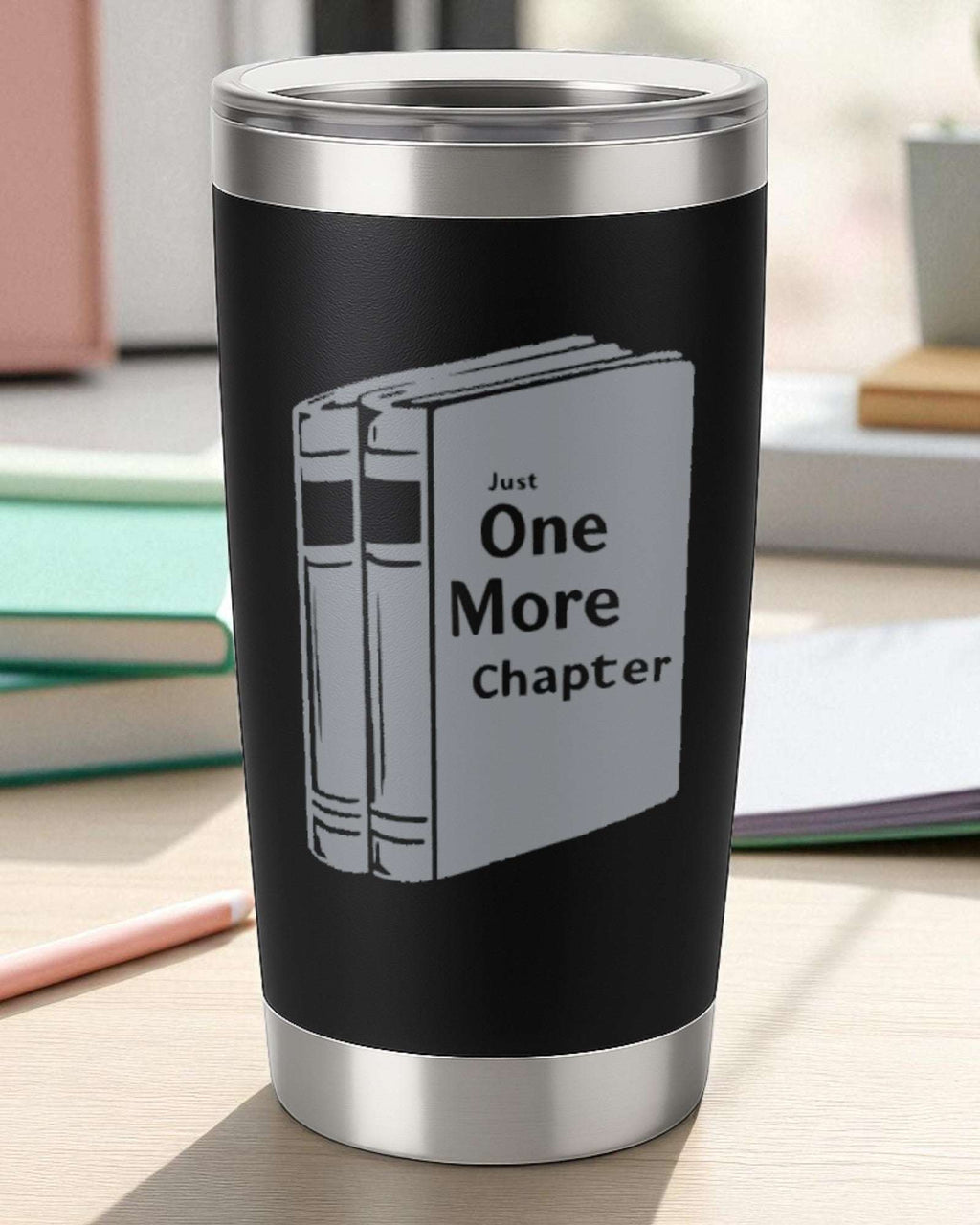 Just One More Chapter – Book Lover Tumbler Ctrl-Alt-Engrave