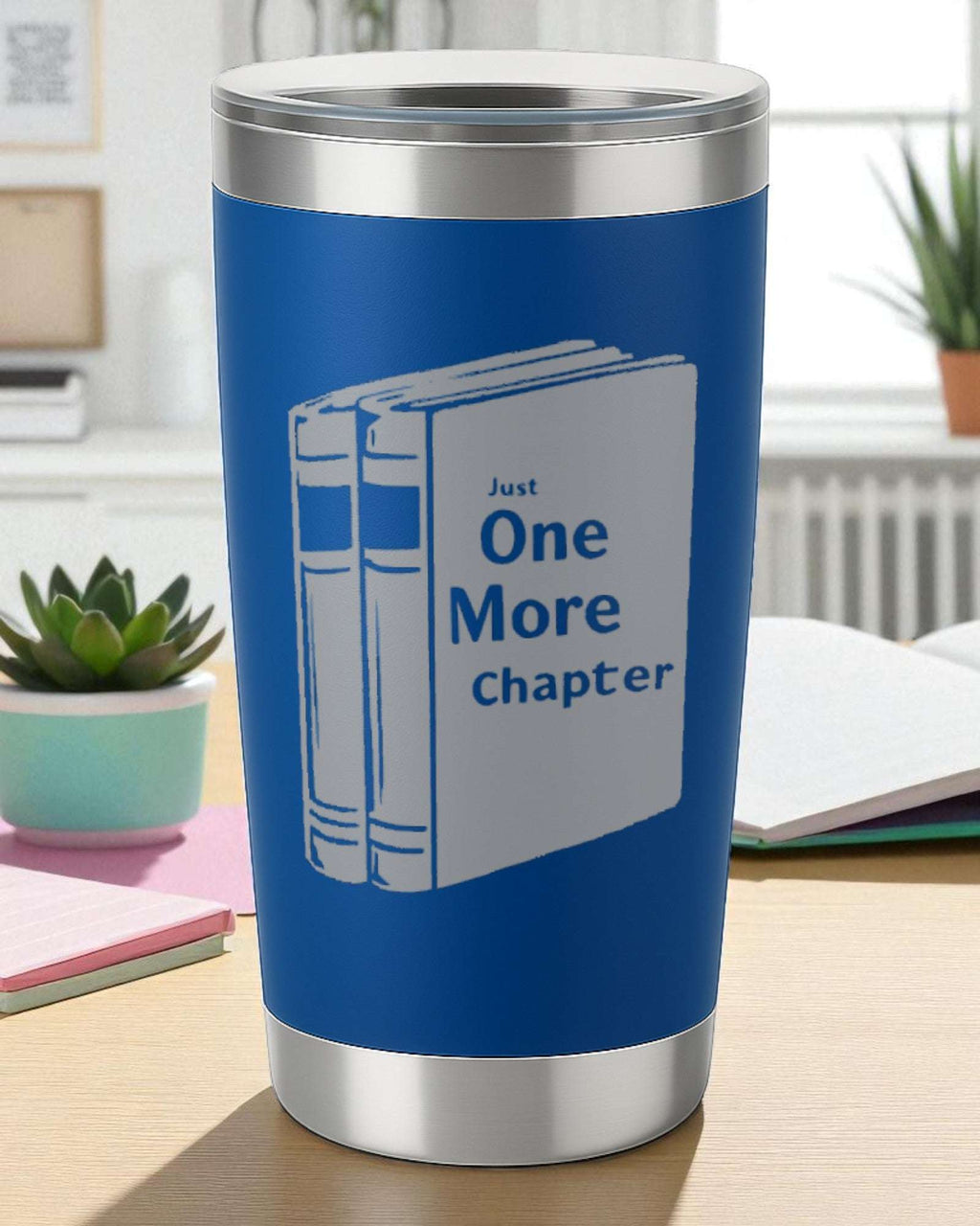 Just One More Chapter – Book Lover Tumbler Ctrl-Alt-Engrave