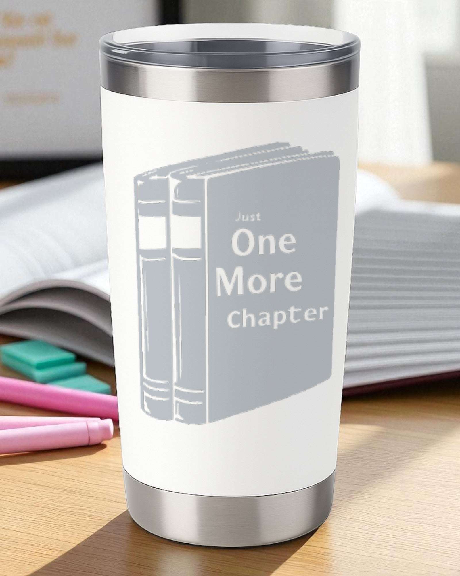 Just One More Chapter – Book Lover Tumbler Ctrl-Alt-Engrave