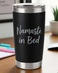 Namaste in Bed – Relaxation Tumbler Ctrl-Alt-Engrave