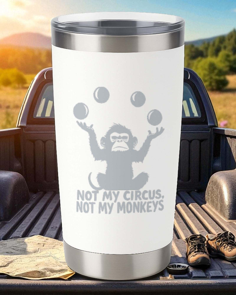 Not My Circus, Not My Monkeys – 20oz Engraved Tumbler – 2x2 Magnetic Canvas Art | Ctrl‑Alt‑Engrave