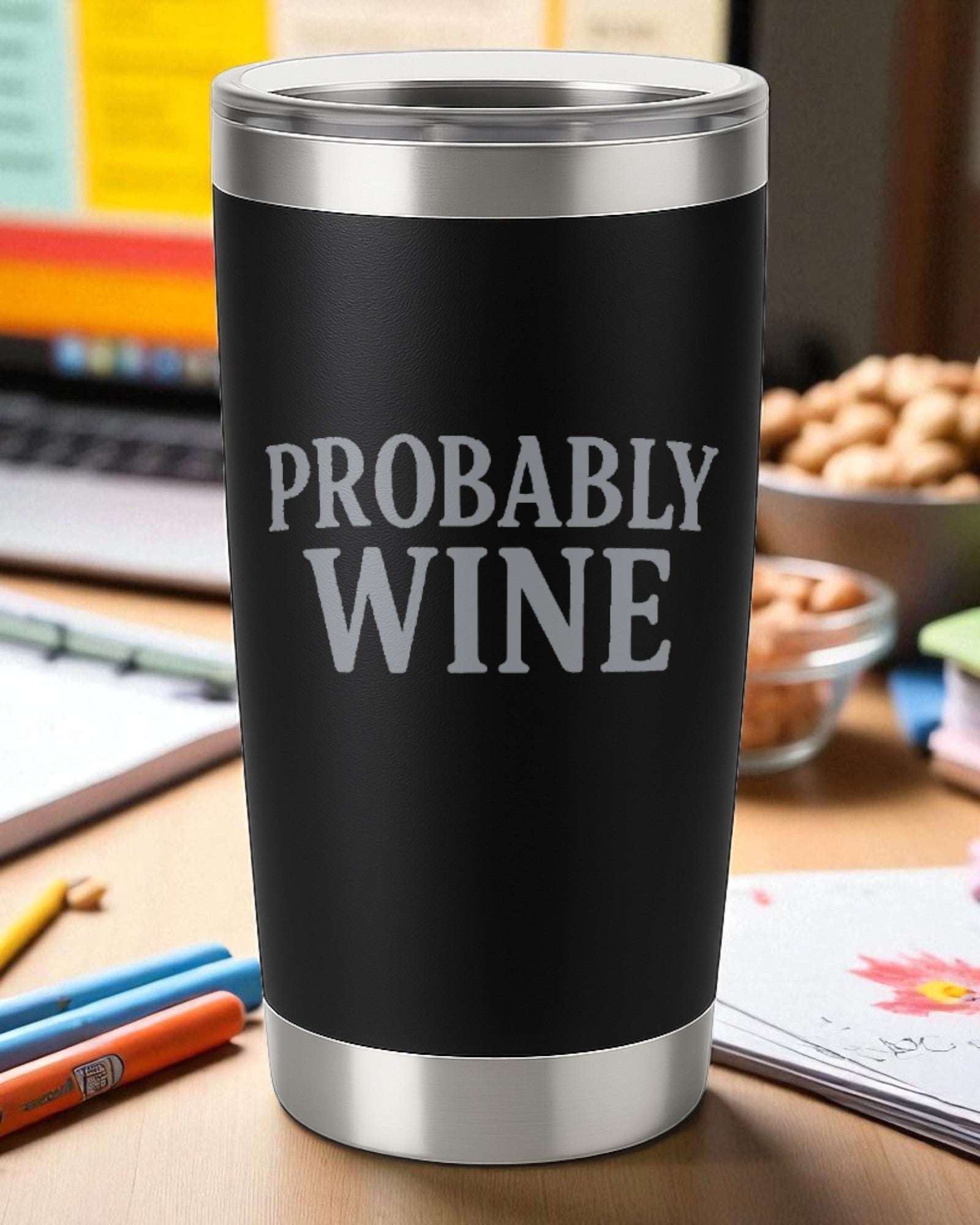 Probably Wine – Sassy Wine Lover Tumbler Ctrl-Alt-Engrave
