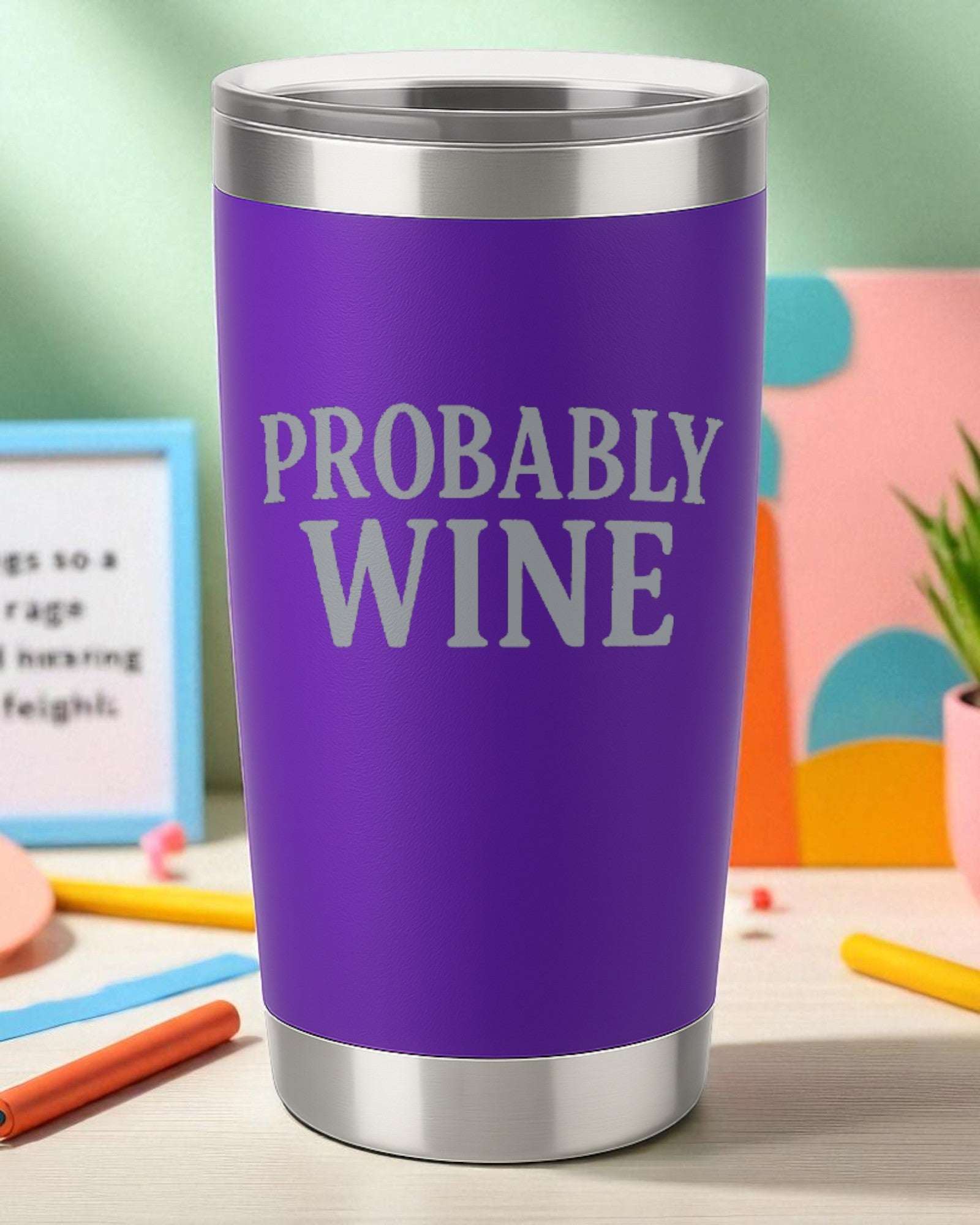 Probably Wine – Sassy Wine Lover Tumbler Ctrl-Alt-Engrave