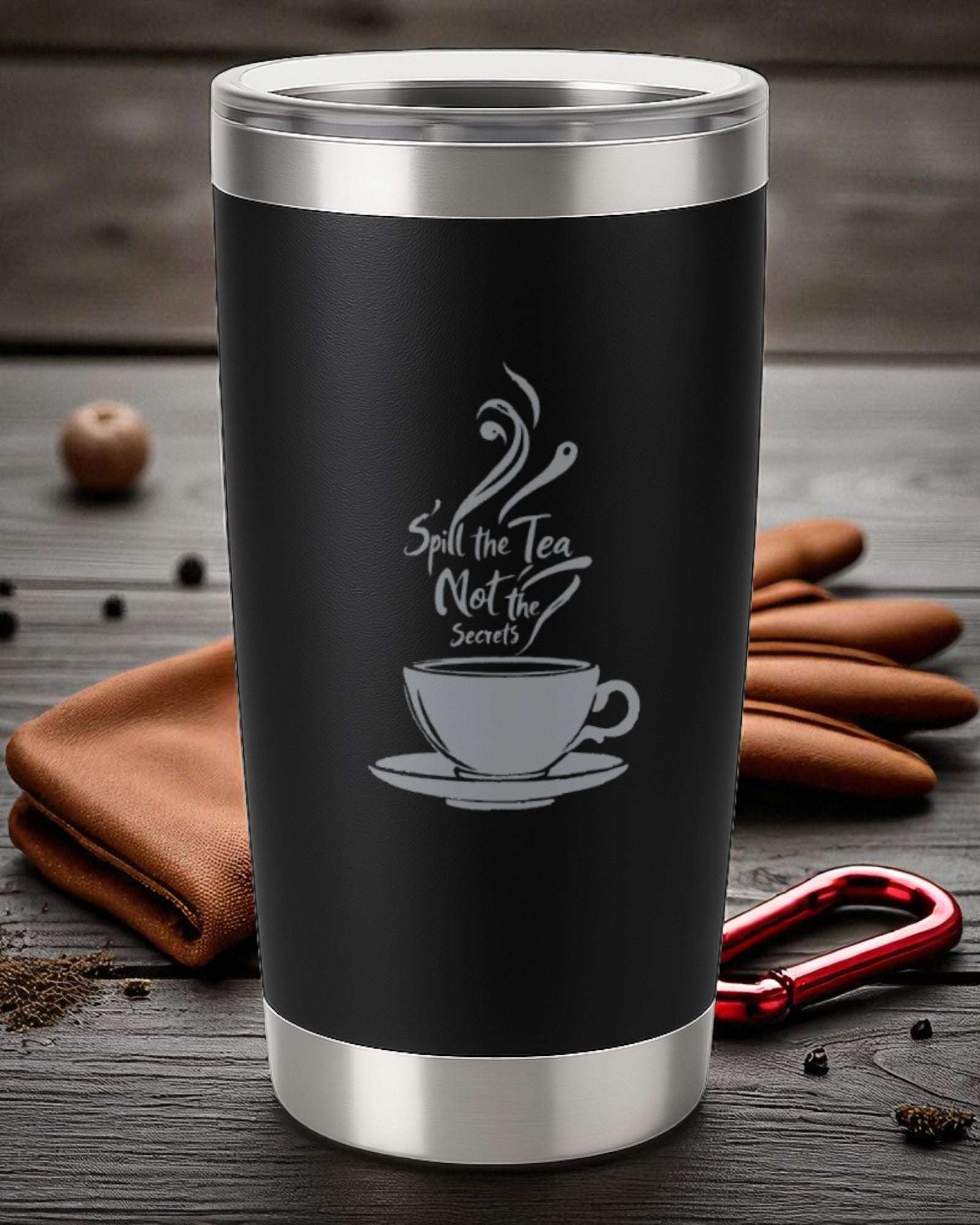 Spill the Tea, Not the Secrets – 20oz Laser Engraved Tumbler | Ctrl‑Alt‑Engrave Ctrl-Alt-Engrave