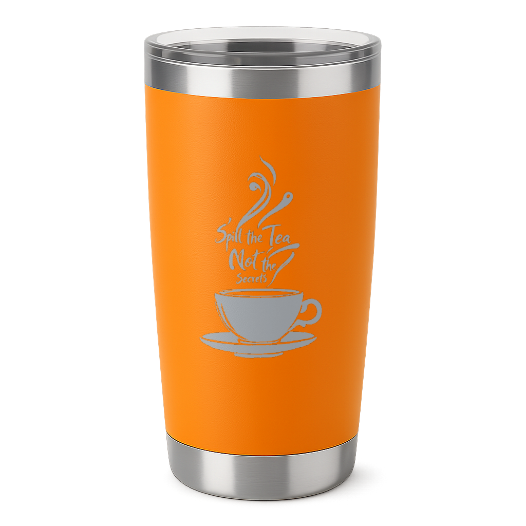 Orange 20oz insulated tumbler with "Spill the Tea, Not the Secrets" laser-engraved design and clear slider lid