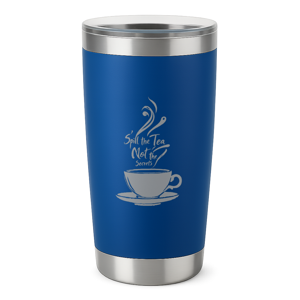 20oz blue insulated tumbler with "Spill the Tea Not the Secrets" laser-engraved design and clear slider lid