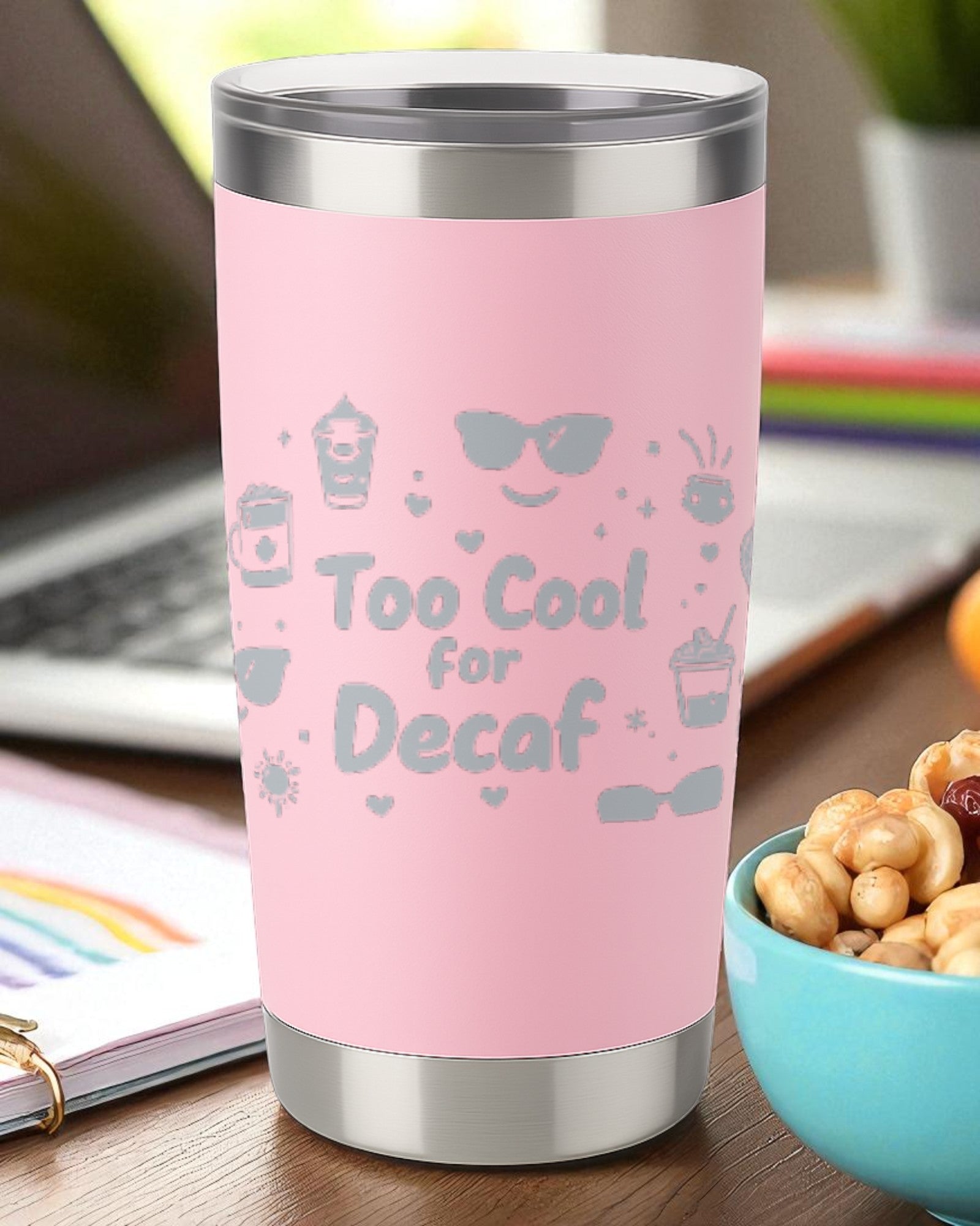 Pink 20oz stainless steel insulated tumbler with laser-engraved "Too Cool for Decaf" design and clear lid.